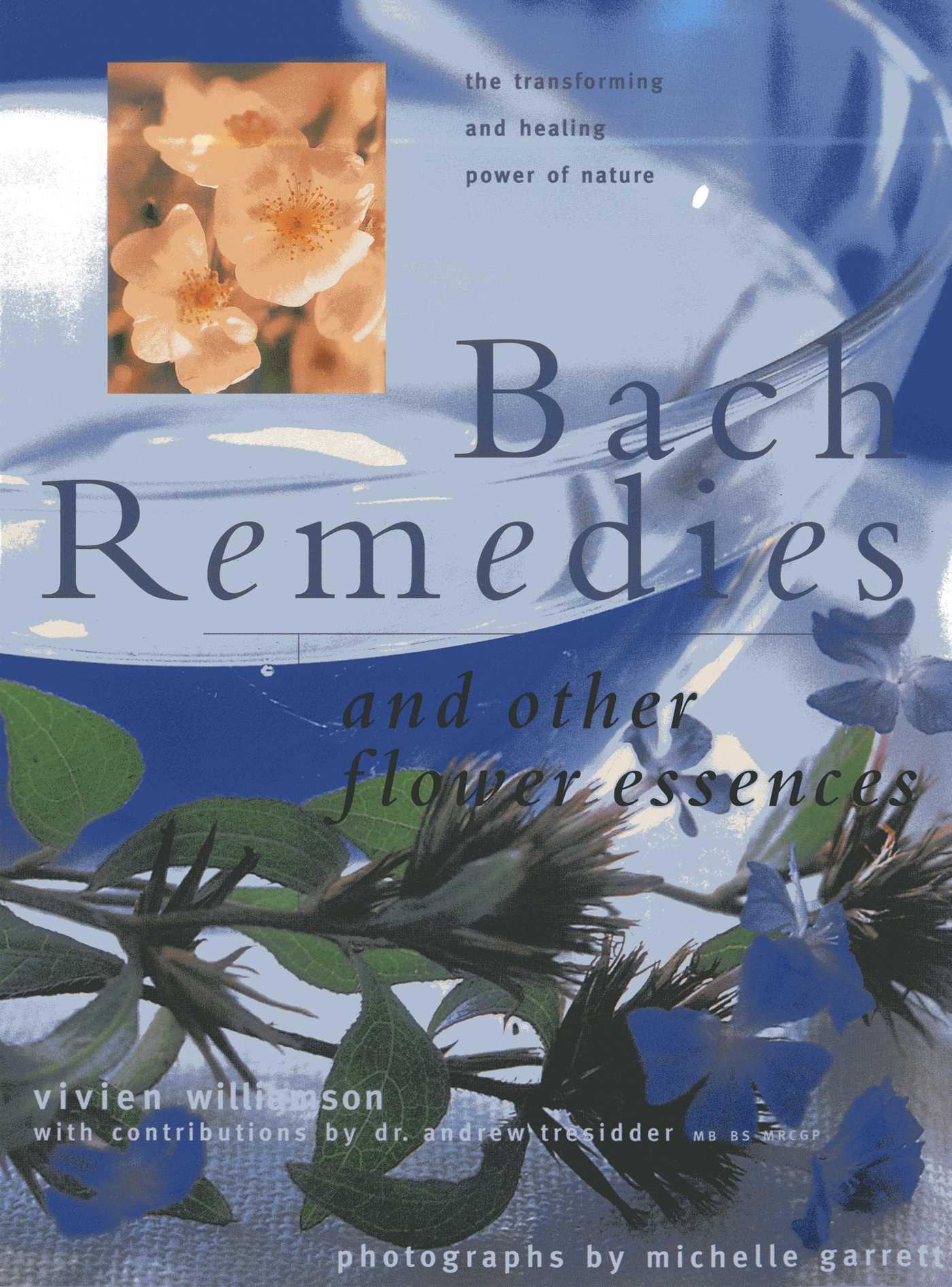 Bach Remedies and Other Flower Essences: The Transforming and Healing Powers of Nature book
