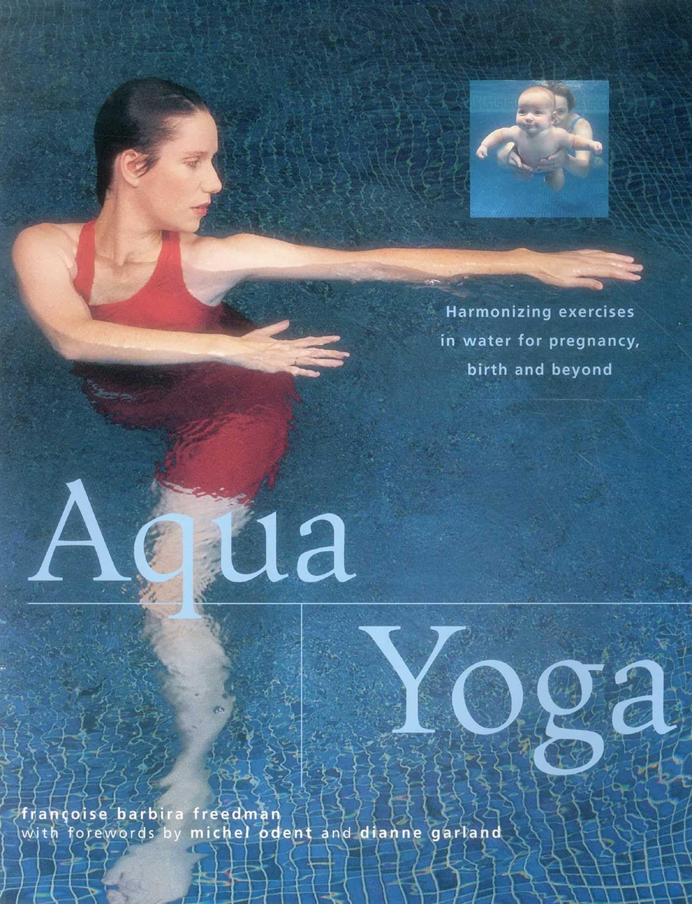 Aqua Yoga: Harmonizing Exercises in Water for Pregnancy, Birth and Beyond Parents & Children