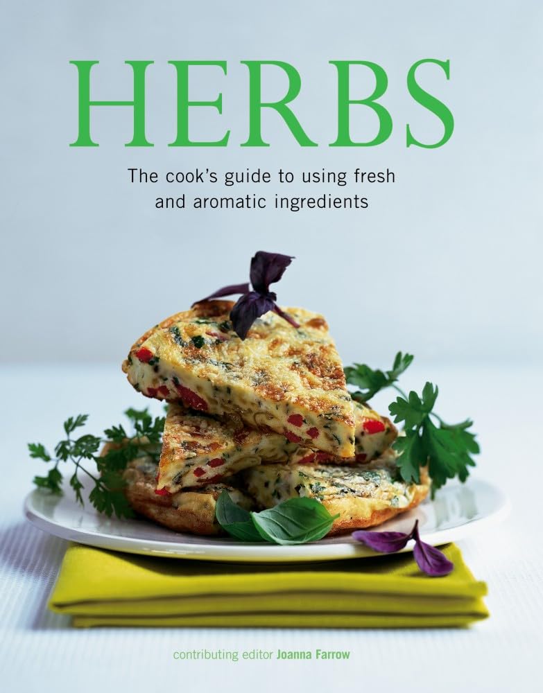 Herbs: The Cook's Guide to Flavourful and Aromatic Ingredients: The Cook's Guide to Using Fresh and Aromatic Ingredients Leisure, Home & Garden
