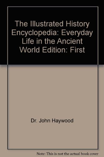 The Illustrated History Encyclopedia: Everyday Life in the Ancient World Edition: First Books