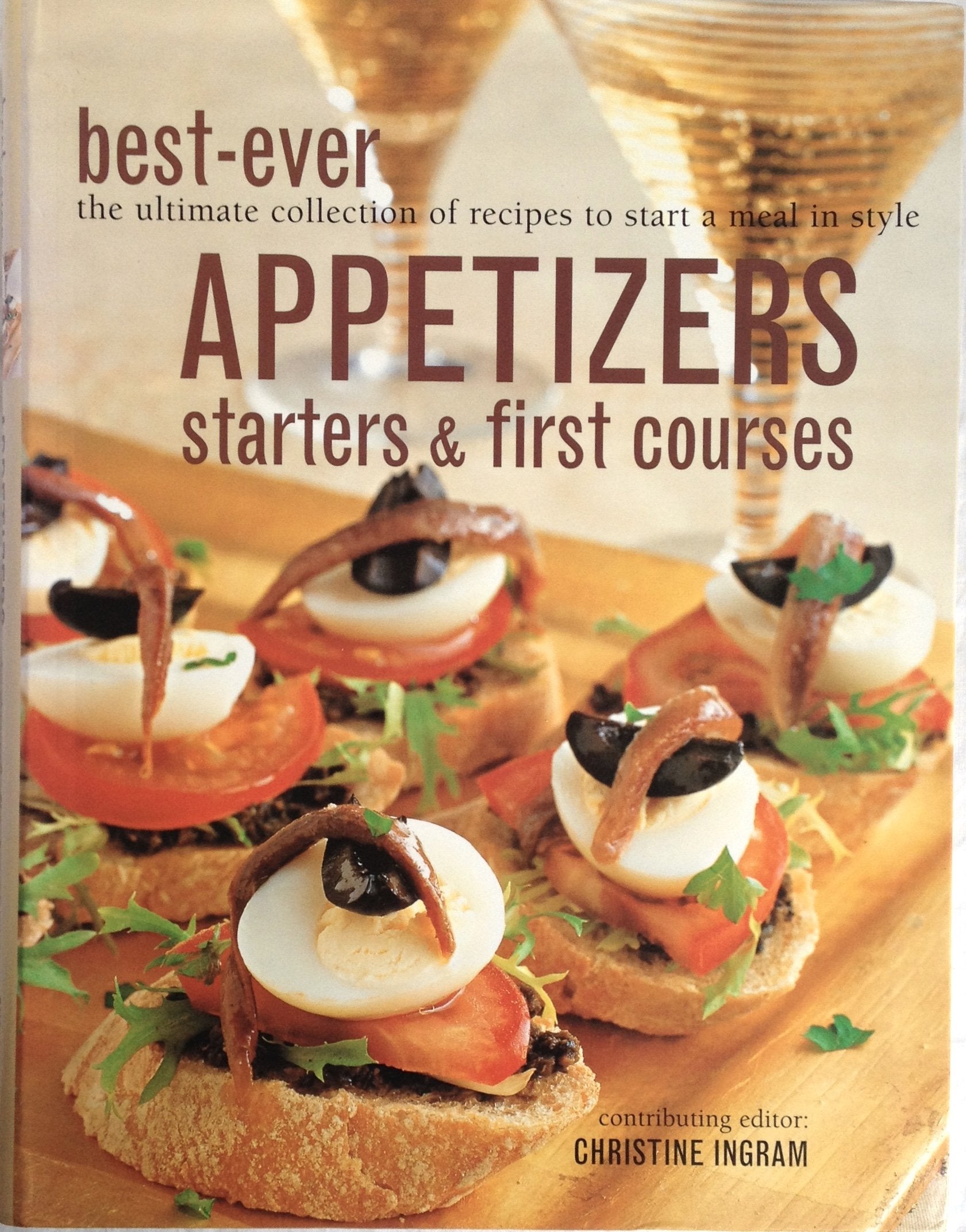 Best-Ever Appetizers, Starters & First Courses (The Ultimate Collection of Recipes to Start a Meal in Style) book