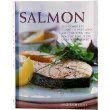 Salmon: The Complete Guide to Preparing and Cooking the King of Fish, with over 150 recipes book