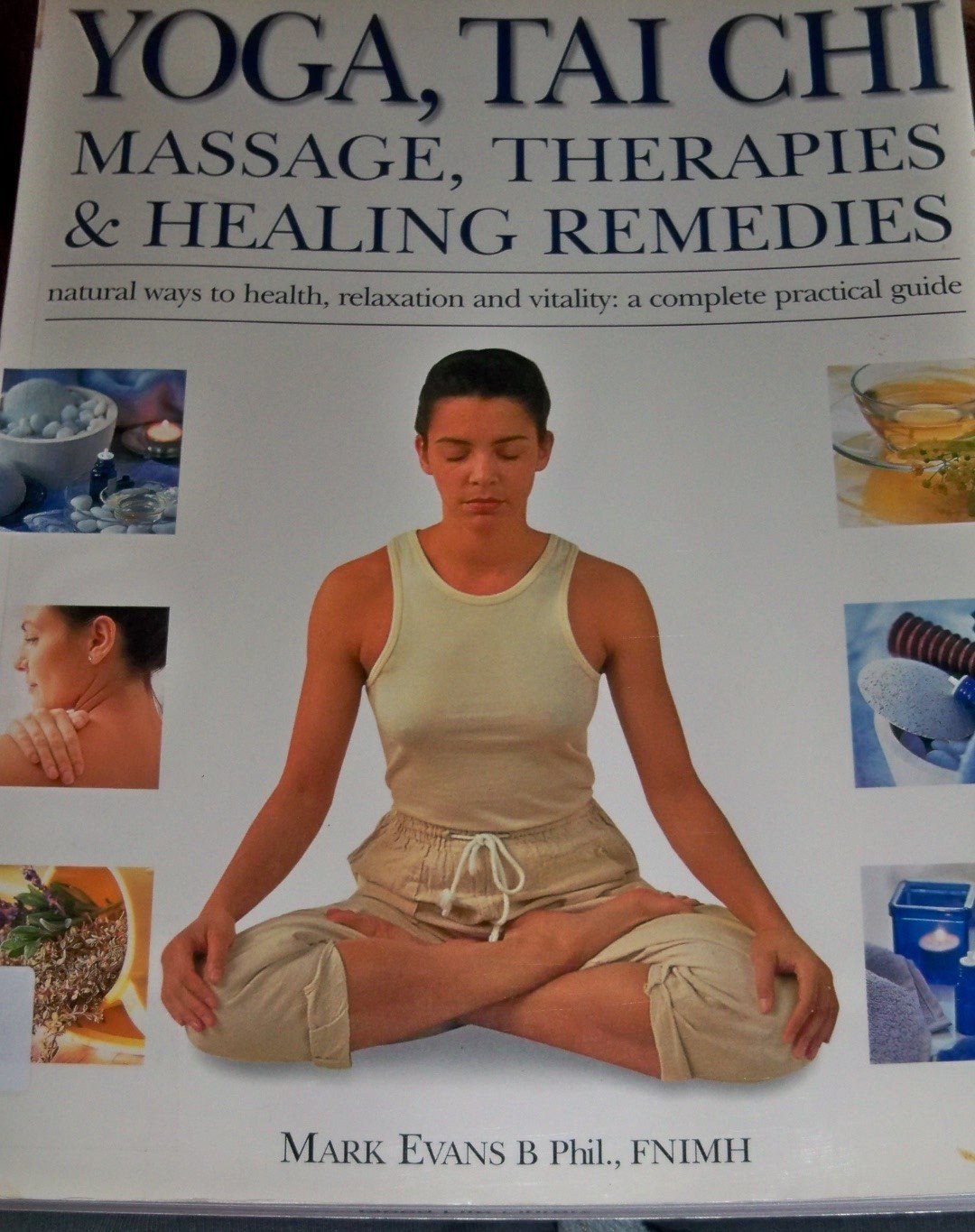 Yoga, Tai Chi, Massage, Therapies & Healing Remedies: Natural Ways to Health, Relaxation and Vitality: A Complete Practical Guide Lifestyle