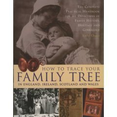 How to Trace Your Family Tree: The Complete Practical Handbook for Researching Your Family History, Heritage and Genealogy Books
