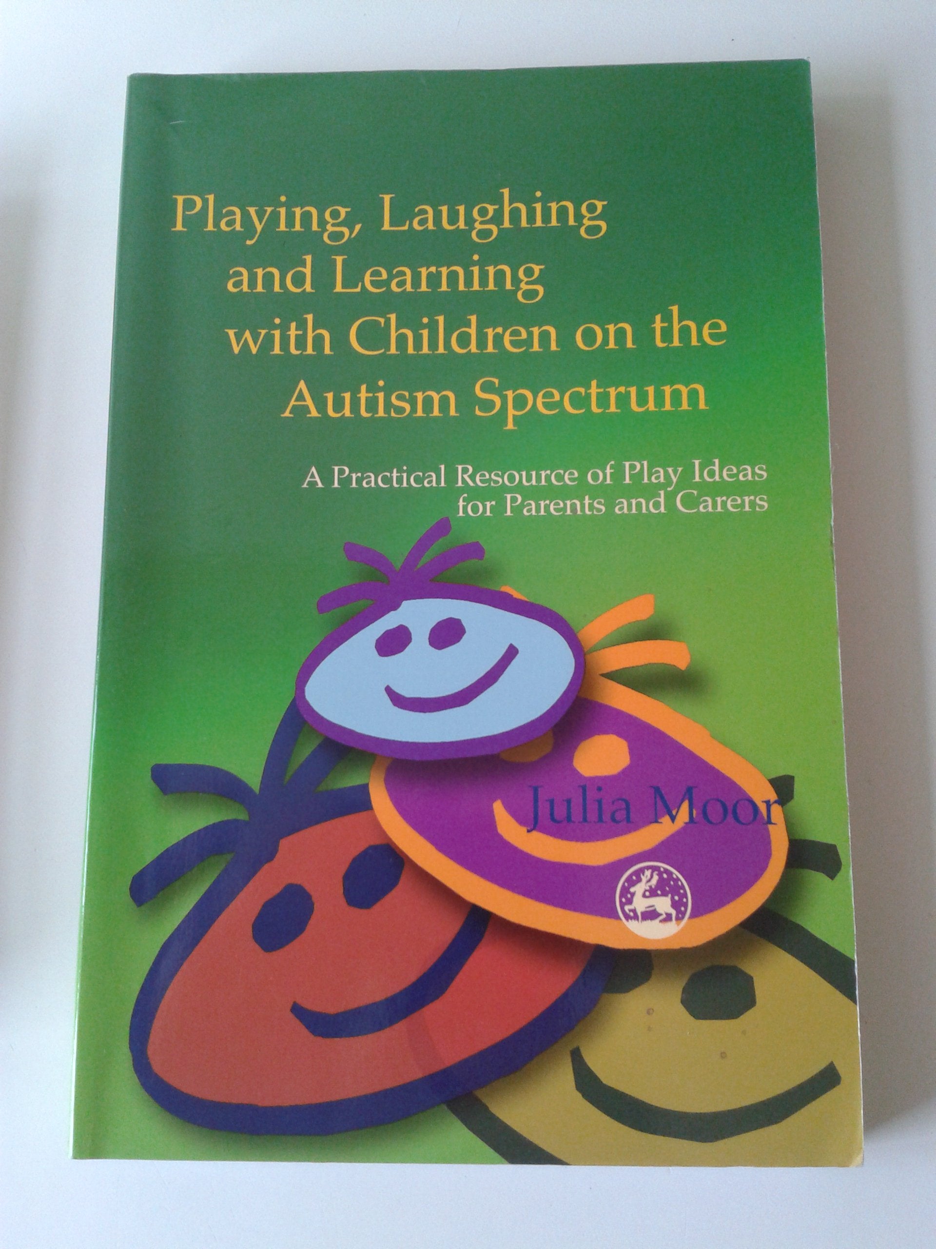 Playing, Laughing and Learning With Children on the Autism Spectrum: A Practical Resource of Play Ideas for Parents and Carers Education & Training