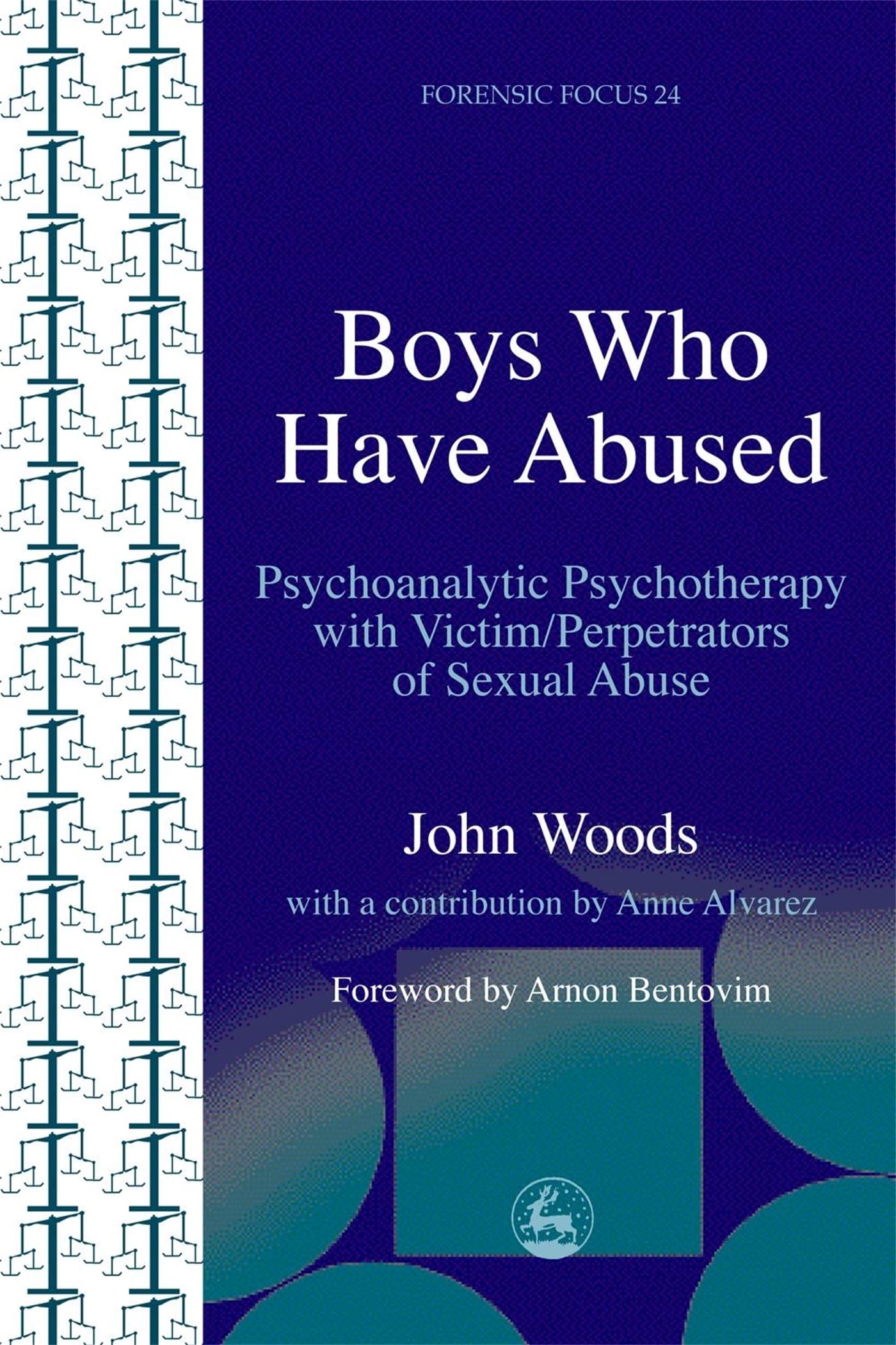 Boys Who Have Abused: Psychoanalytic Psychotherapy with Victim/Perpetrators of Sexual Abuse (Forensic Focus) Medicine