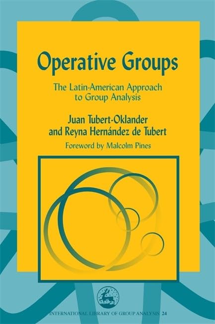 Operative Groups: The Latin-American Approach to Group Analysis (International Library of Group Analysis, 24, Band 24) Medicine