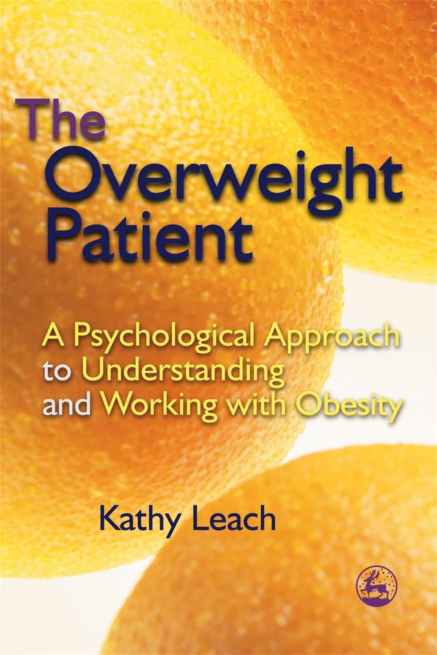 The Overweight Patient: A Psychological Approach to Understanding and Working with Obesity book
