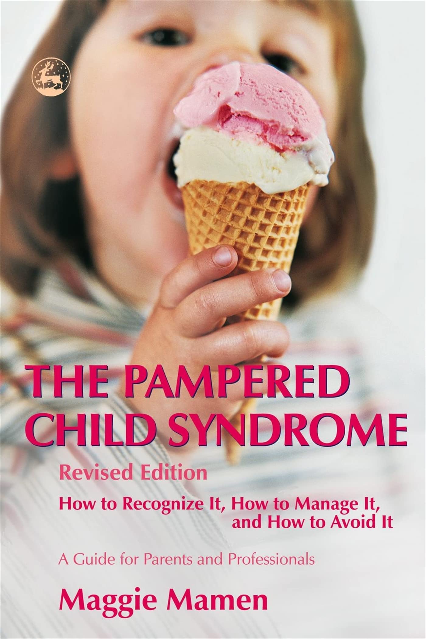 The Pampered Child Syndrome: How to Recognize It, How to Manage It, and How to Avoid It - A Guide for Parents and Professionals Hobbies & Crafts