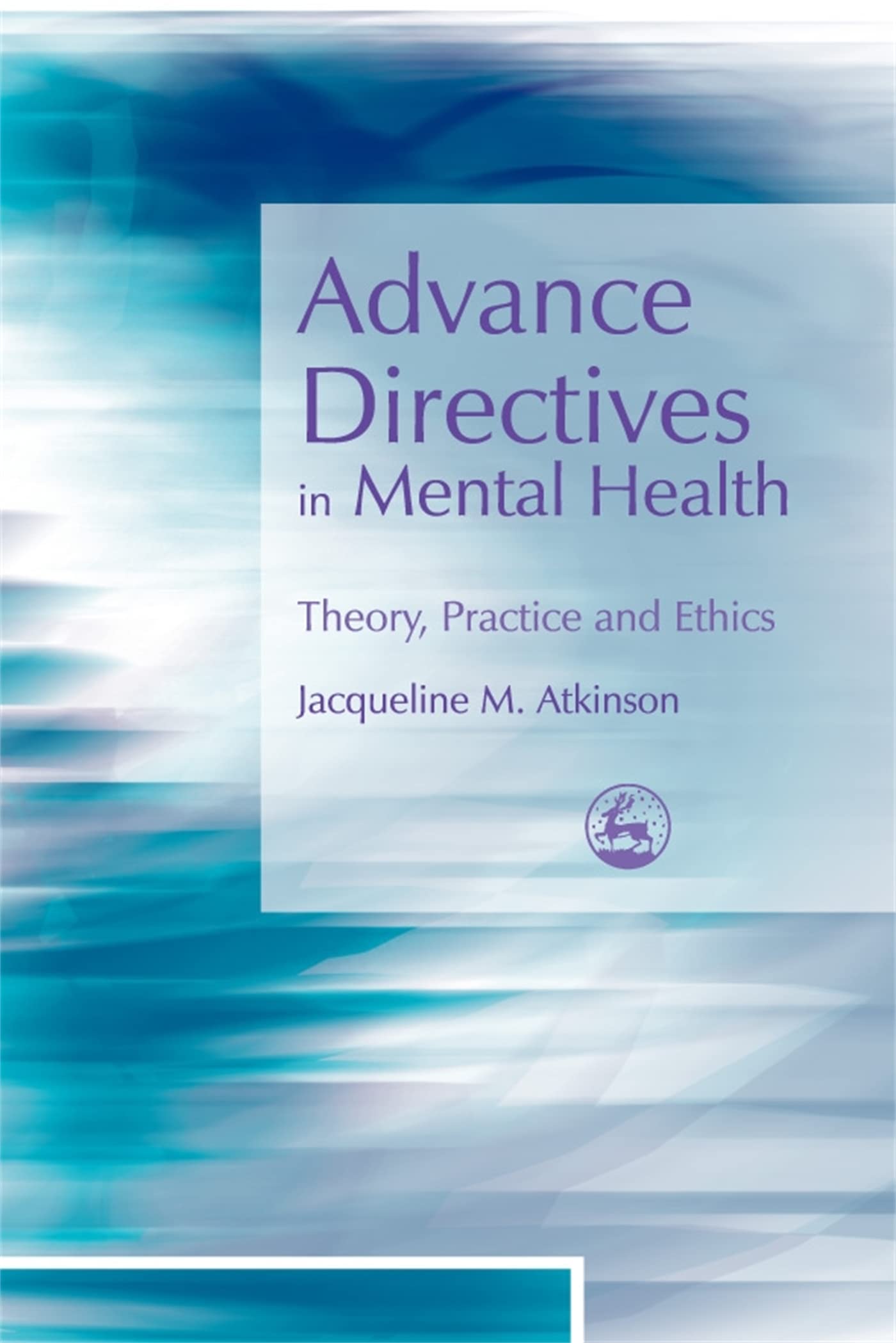 Advance Directives in Mental Health: Theory, Practice and Ethics Medicine