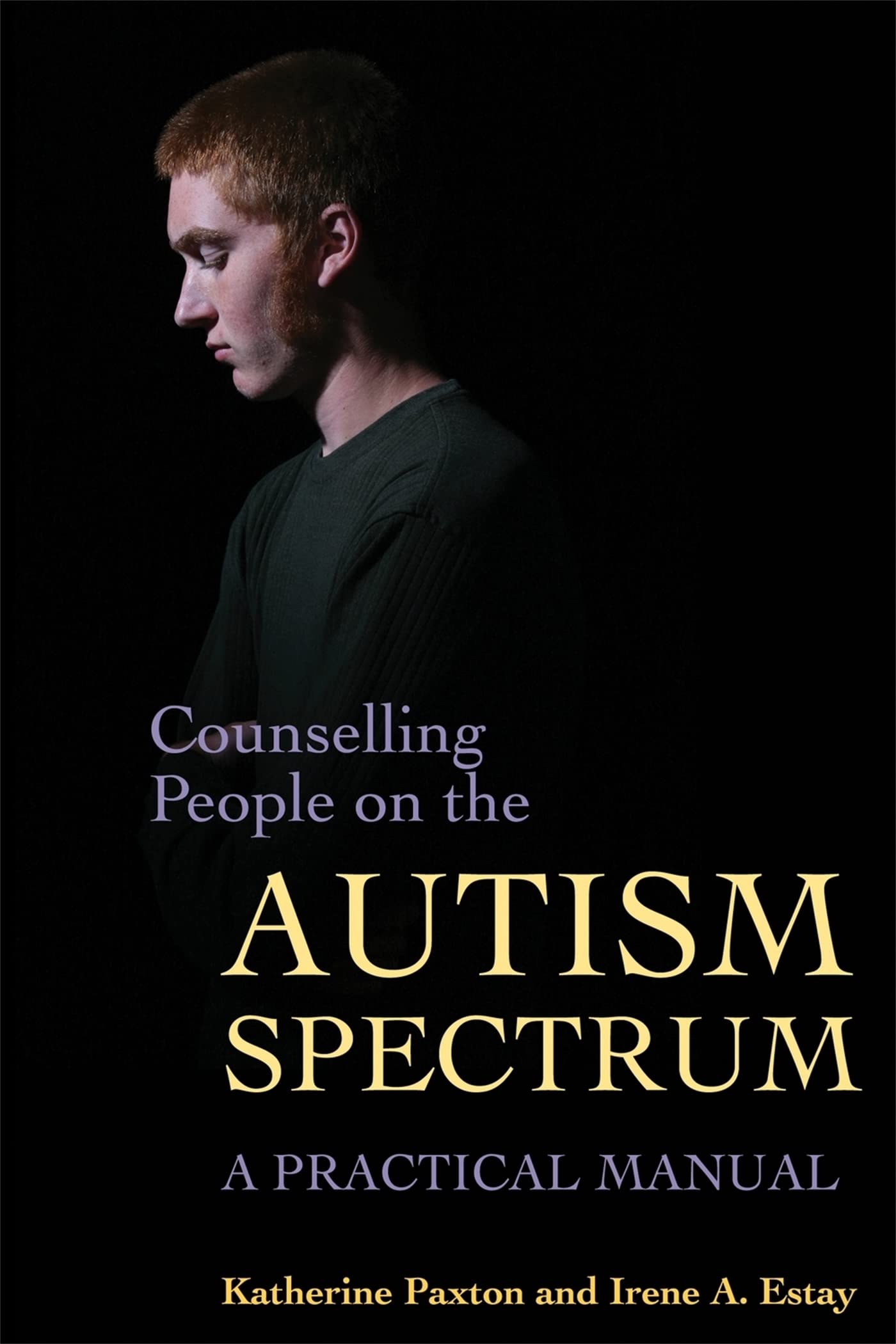 Counselling People on the Autism Spectrum: A Practical Manual book