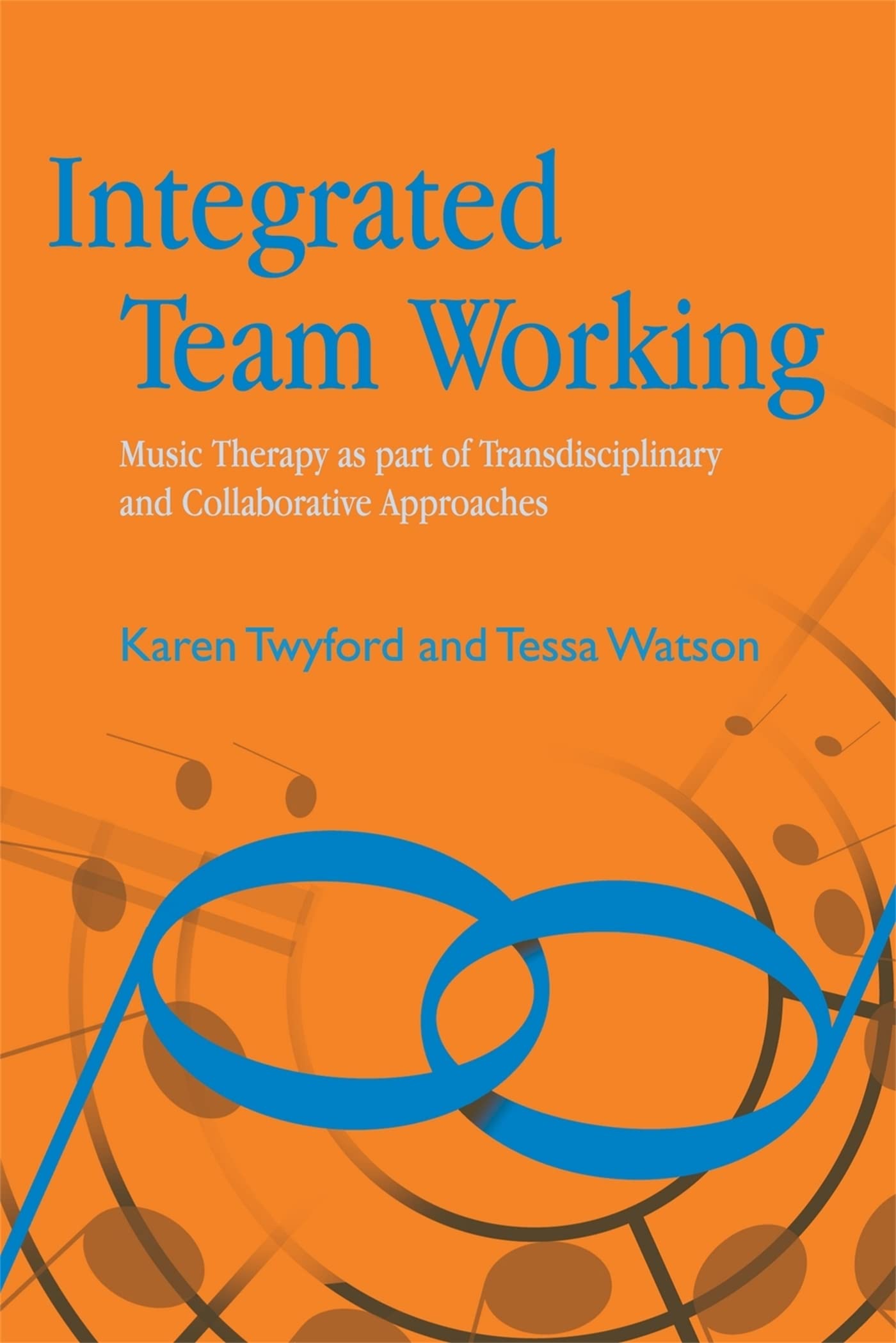 Integrated Team Working: Music Therapy as Part of Transdisciplinary and Collaborative Approaches Medicine