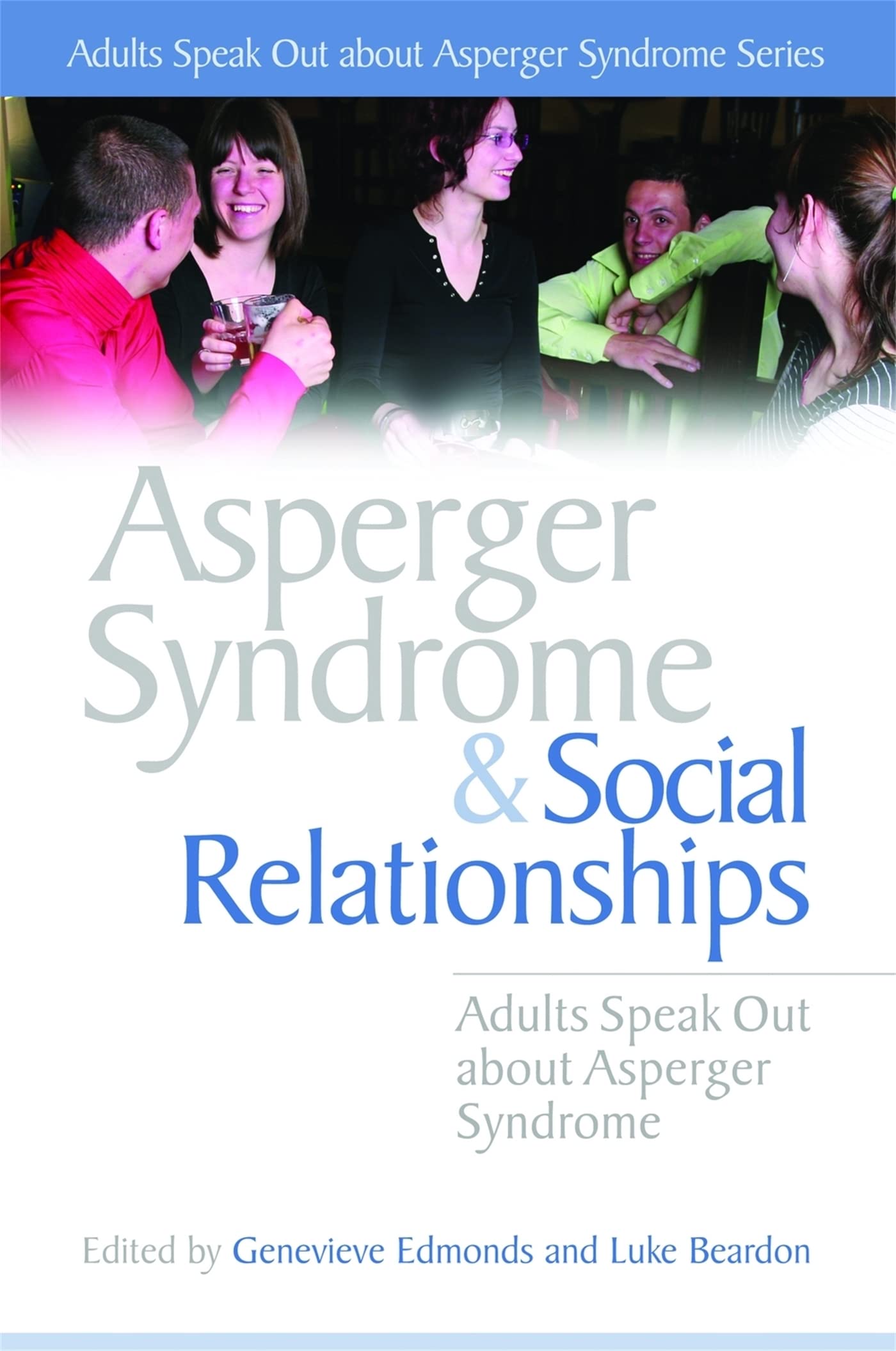 Asperger Syndrome and Social Relationships: Adults Speak Out about Asperger Syndrome book
