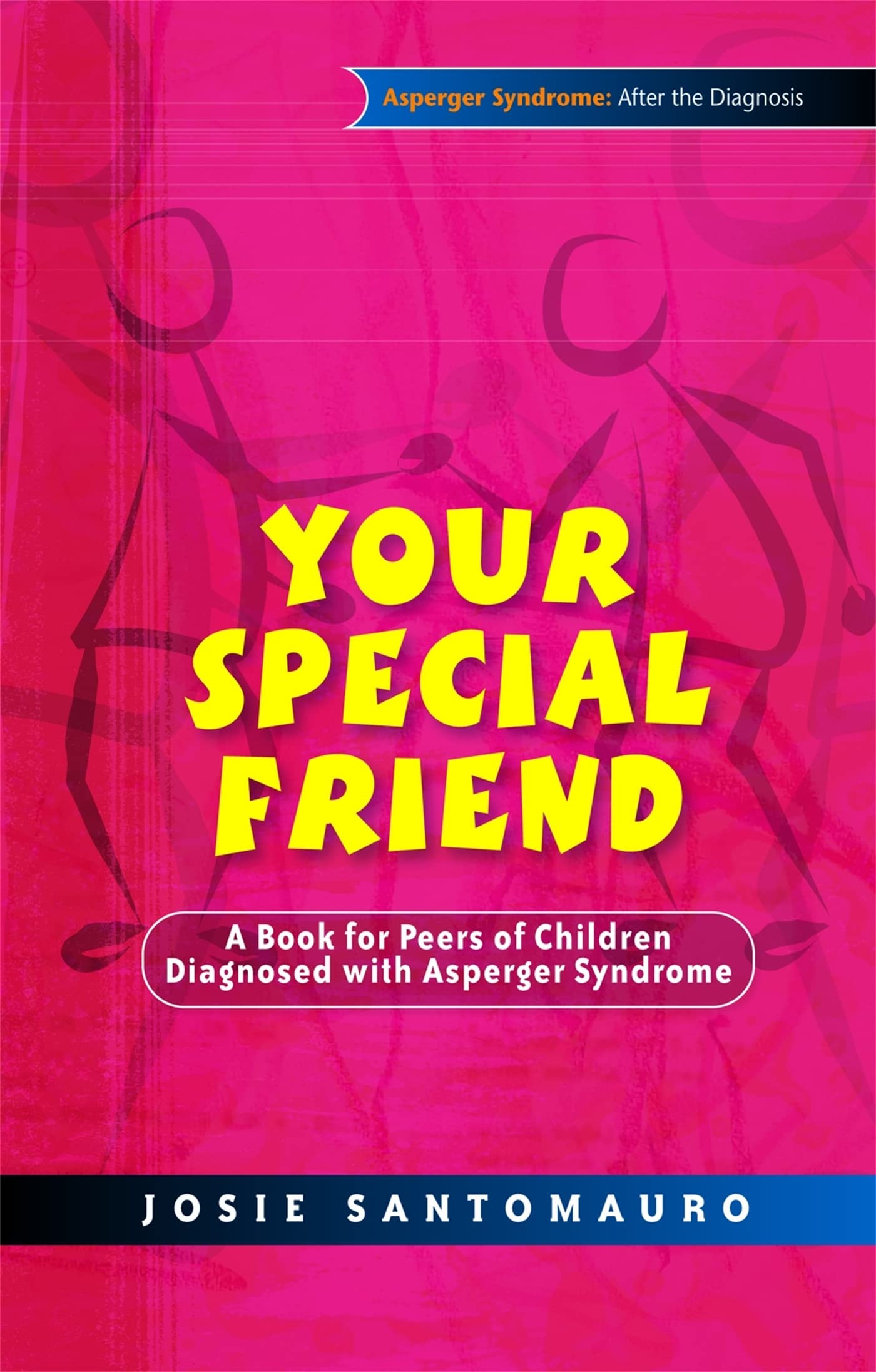 Your Special Friend: A Book for Peers of Children Diagnosed With Asperger Syndrome book