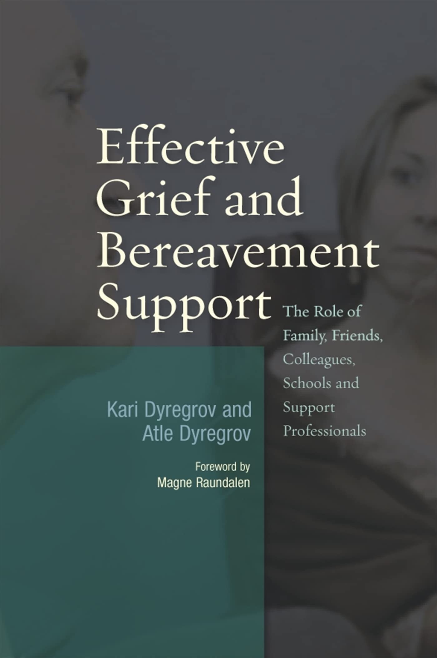 Effective Grief and Bereavement Support: The Role of Family, Friends, Colleagues, Schools and Support Professionals Medicine