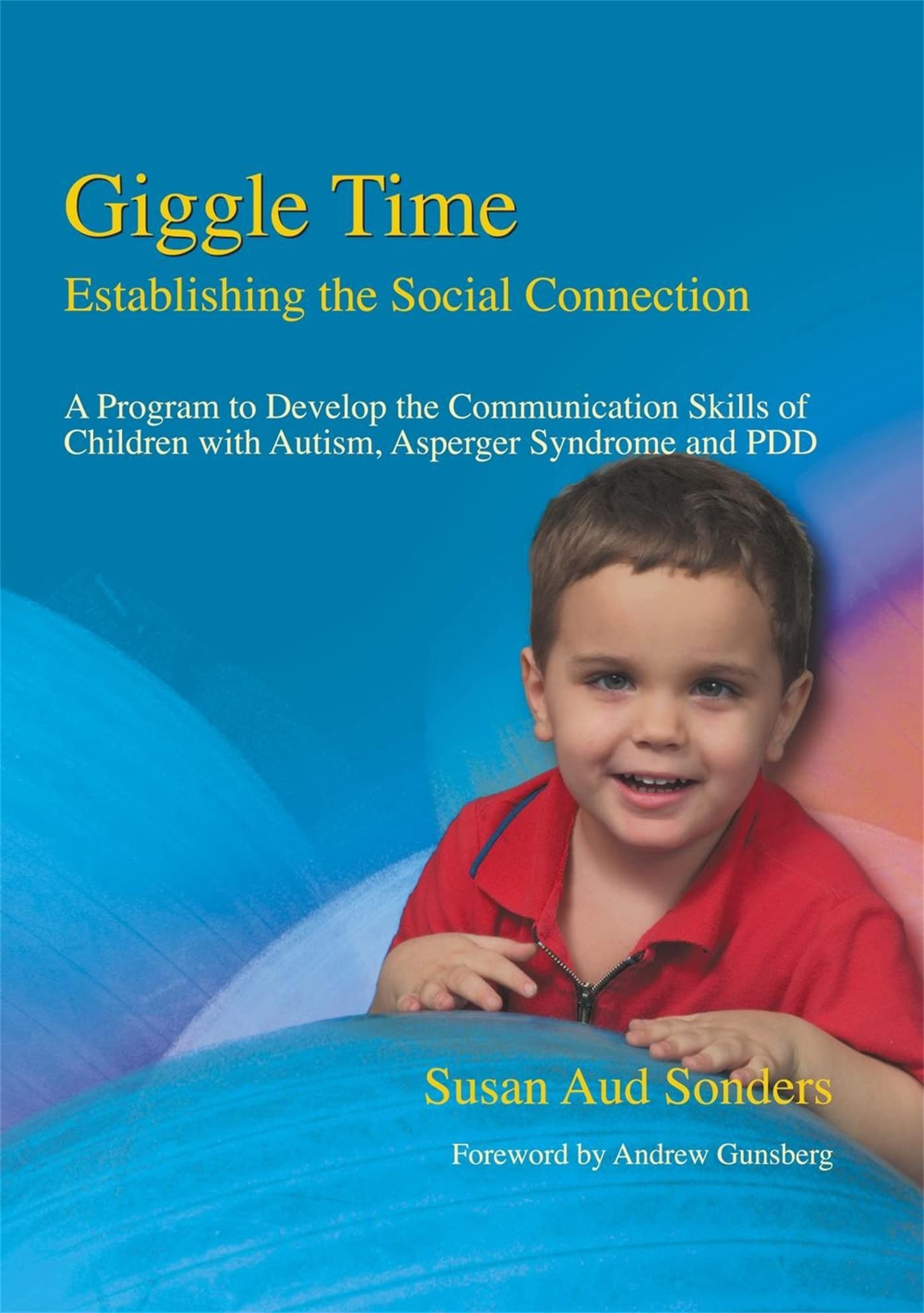 Giggle Time - Establishing the Social Connection: A Program to Develop the Communication Skills of Children With Autism, Asperger Syndrome and PDD Medicine