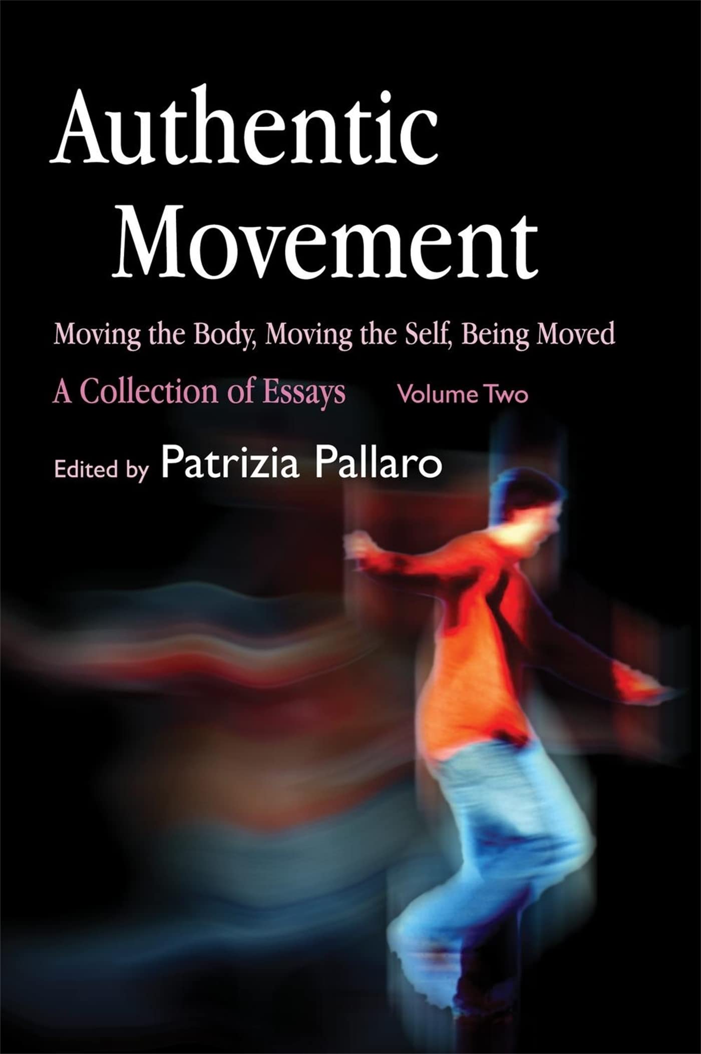 Authentic Movement: Moving the Body, Moving the Self, Being Moved: A Collection of Essays - Volume Two Medicine