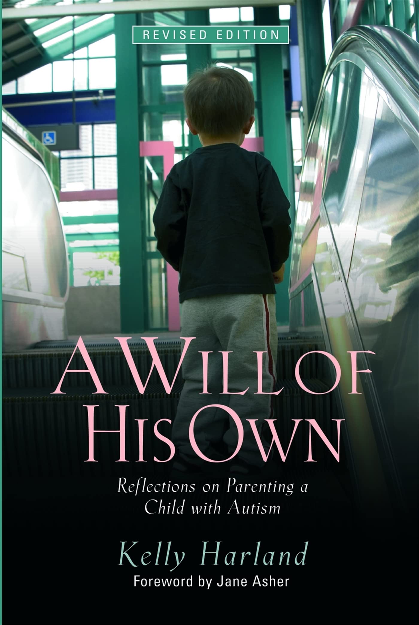 A Will of His Own: Reflections on Parenting a Child with Autism: Reflections on Parenting a Child with Autism - Revised Edition Parents & Children