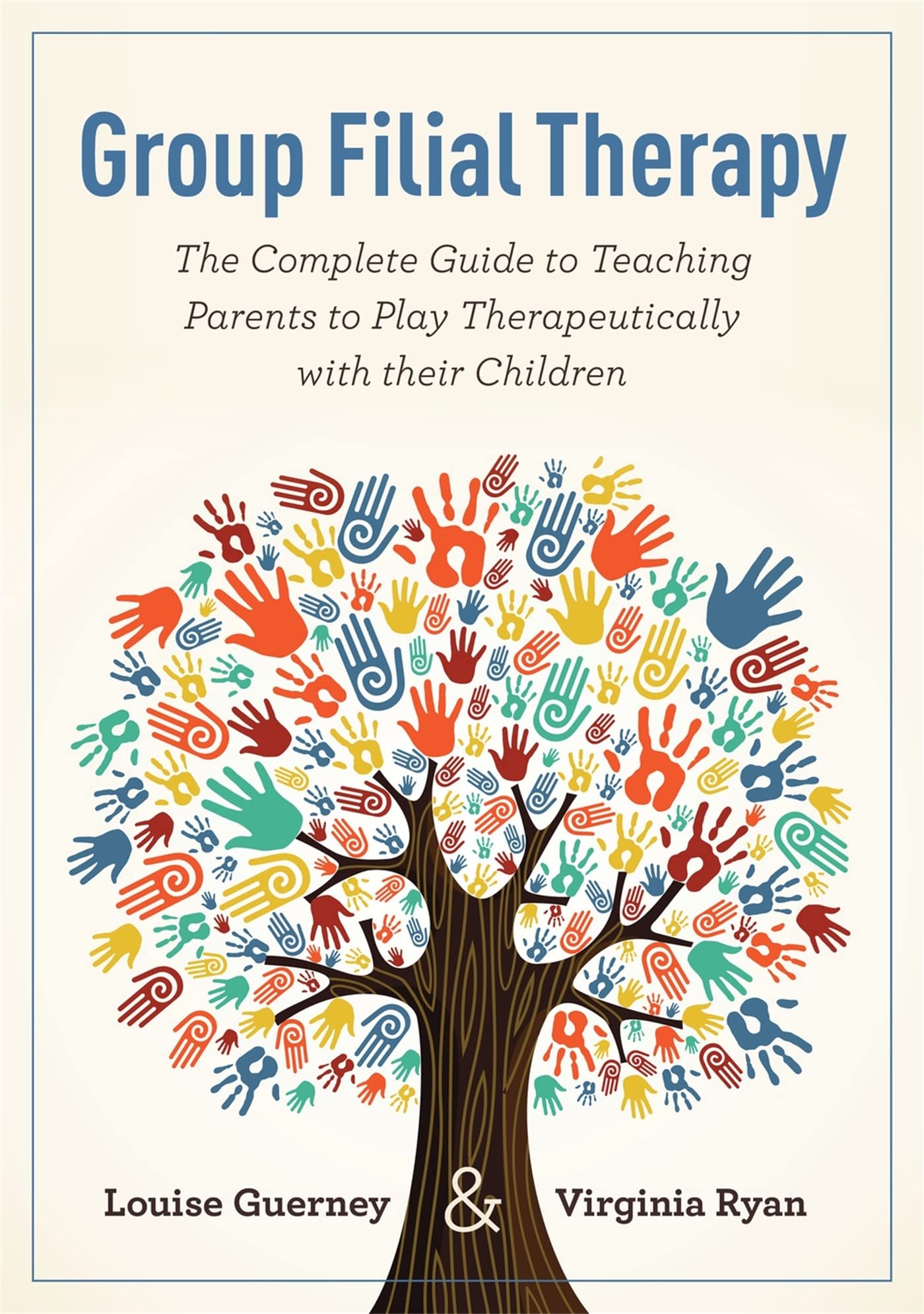 Group Filial Therapy: The Complete Guide to Teaching Parents to Play Therapeutically With Their Children Medicine
