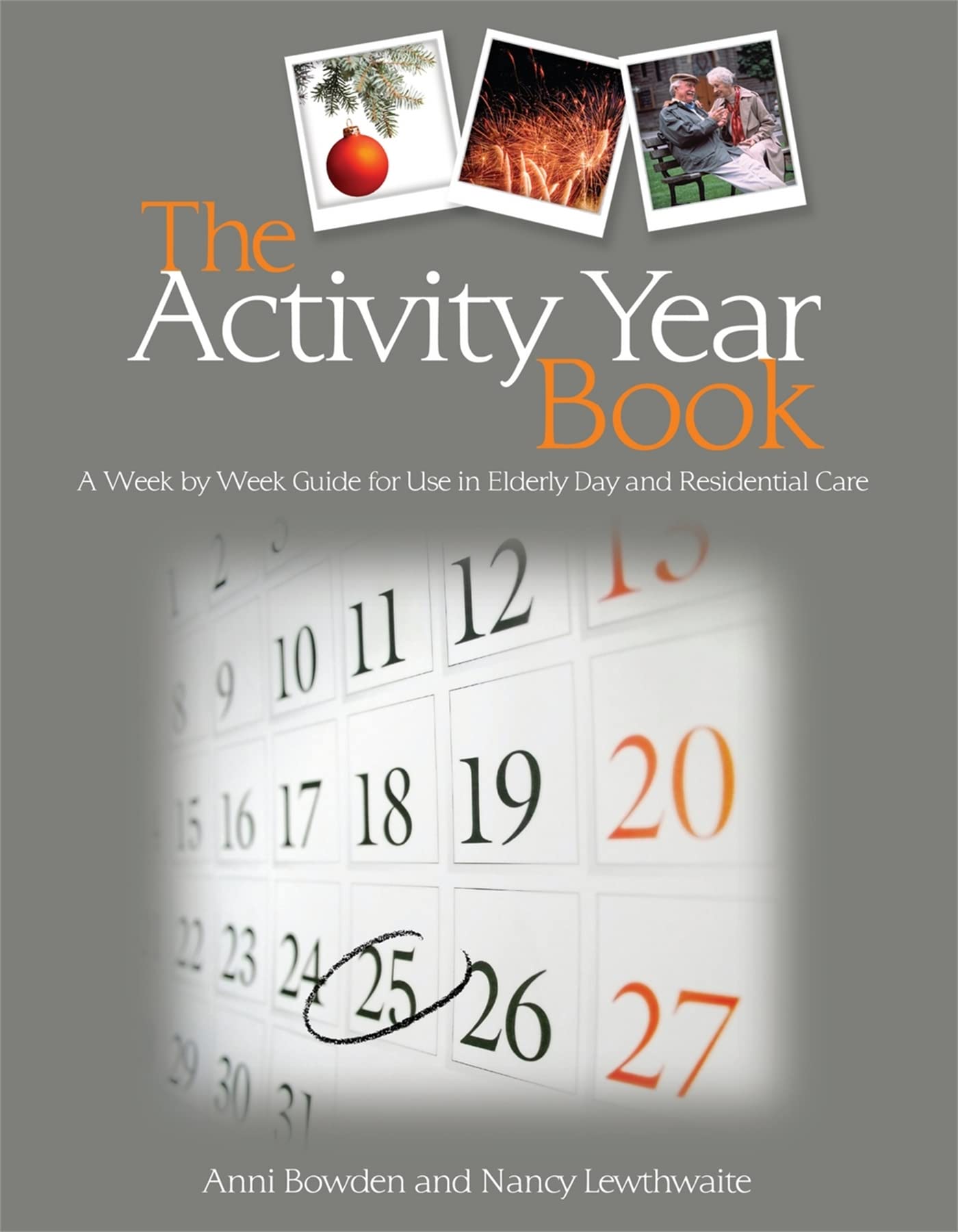 The Activity Year Book: A Week by Week Guide for Use in Elderly Day and Residential Care Social Sciences