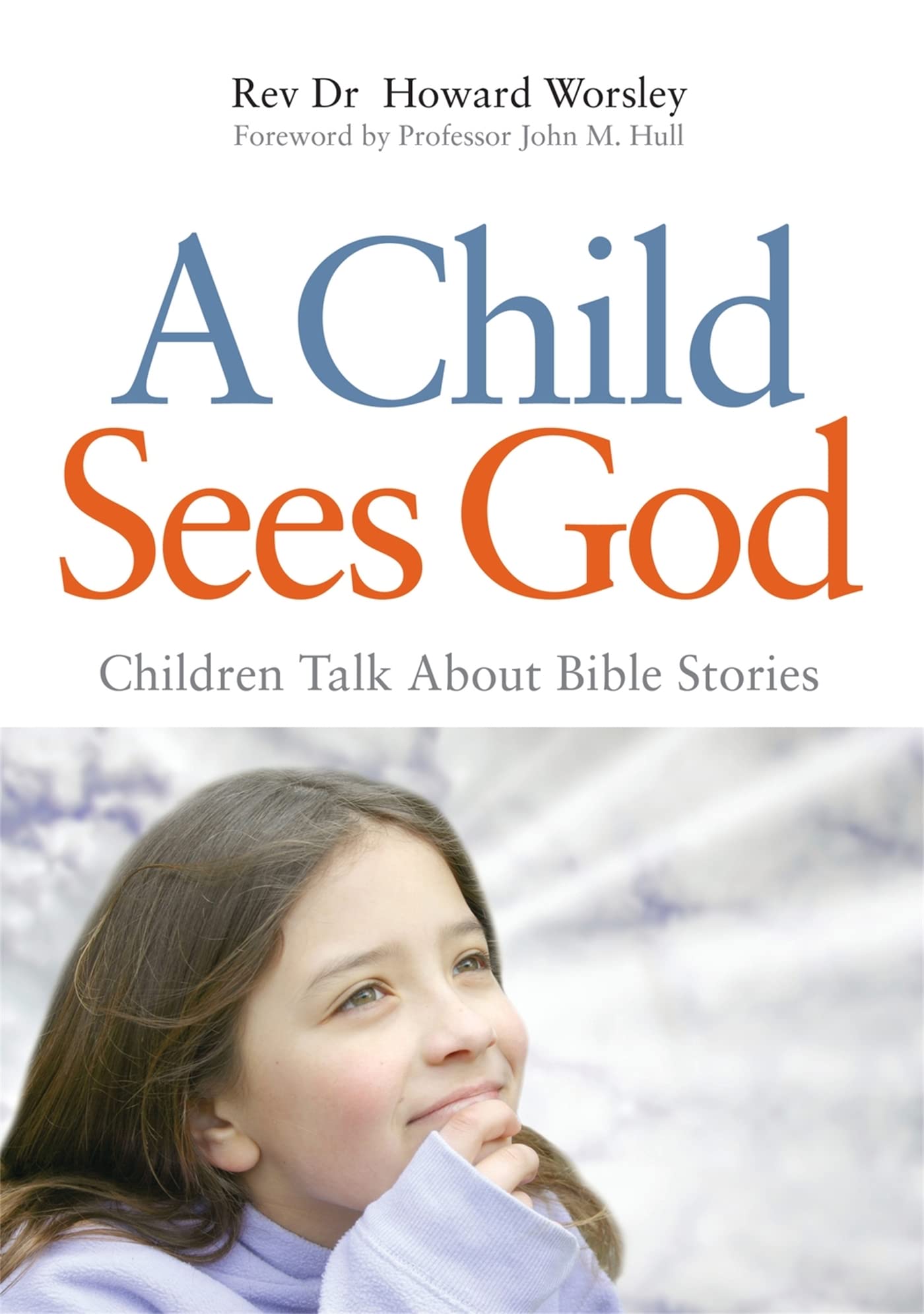 A Child Sees God: Children Talk About Bible Stories Philosophy