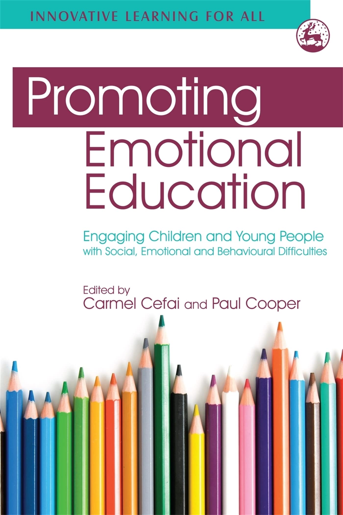 Promoting Emotional Education: Engaging Children and Young People With Social, Emotional, and Behavioural Difficulties (The 'innovative Learning for All') Education & Training