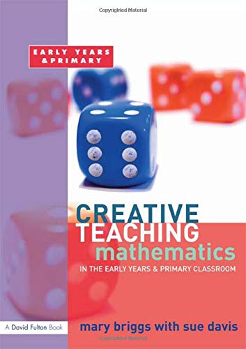 Creative Teaching: Mathematics in the Early Years and Primary Classroom book
