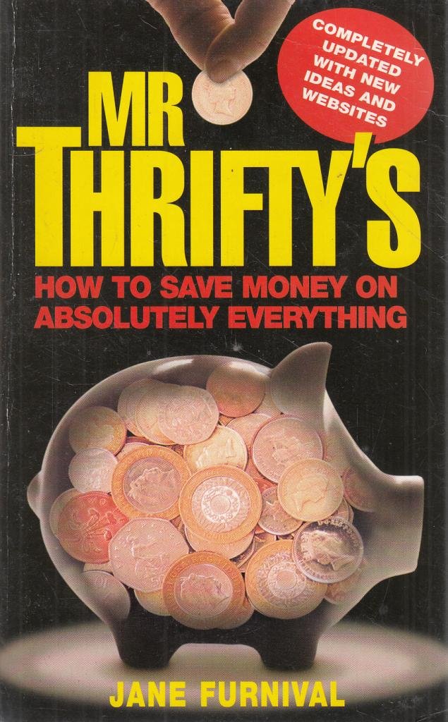 Mr Thrifty's How to Save Money on Absolutely Everything book