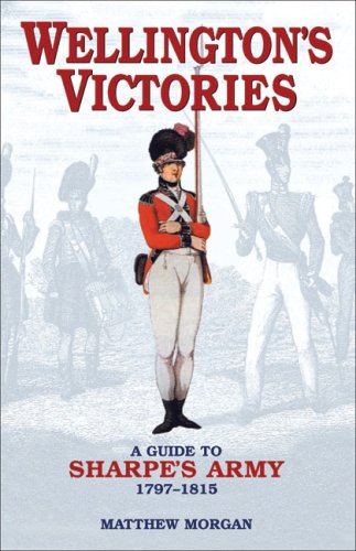 Wellington's Victories: A Guide To Sharpe's Army 1797-1815 Social Sciences