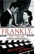 Frankly, My Dear: Quips and Quotes from Hollywood Film, Art & Culture