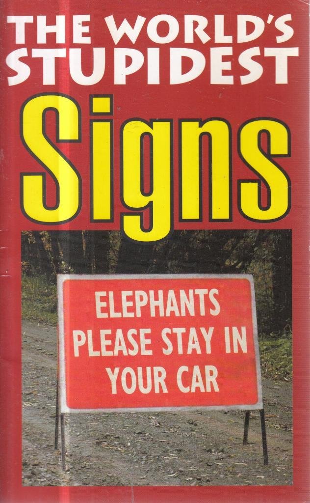 The World's Stupidest Signs (The World's Stupidest series) book