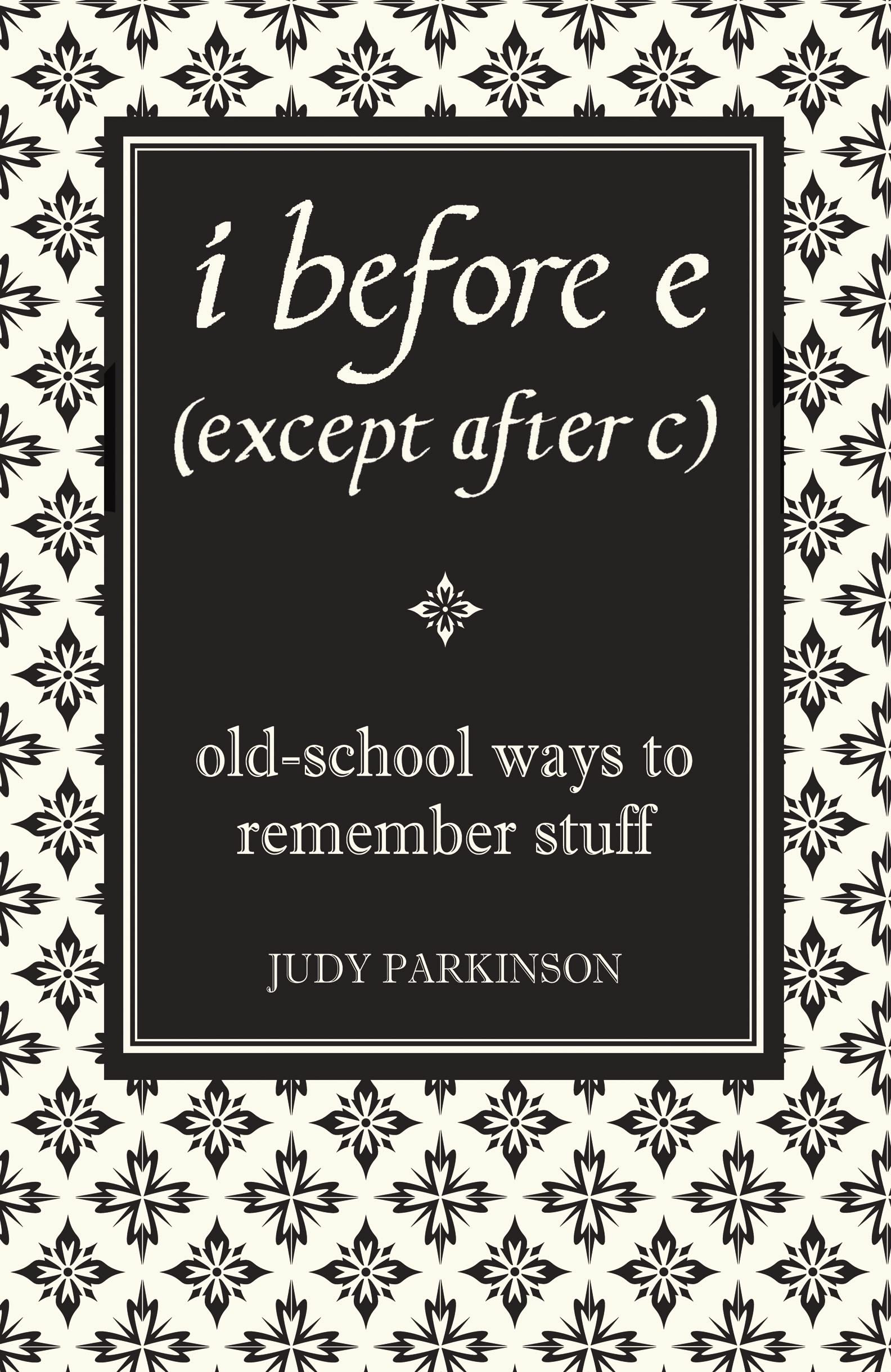 I Before E (Except After C): Old-School Ways to Remember Stuff Lifestyle Books
