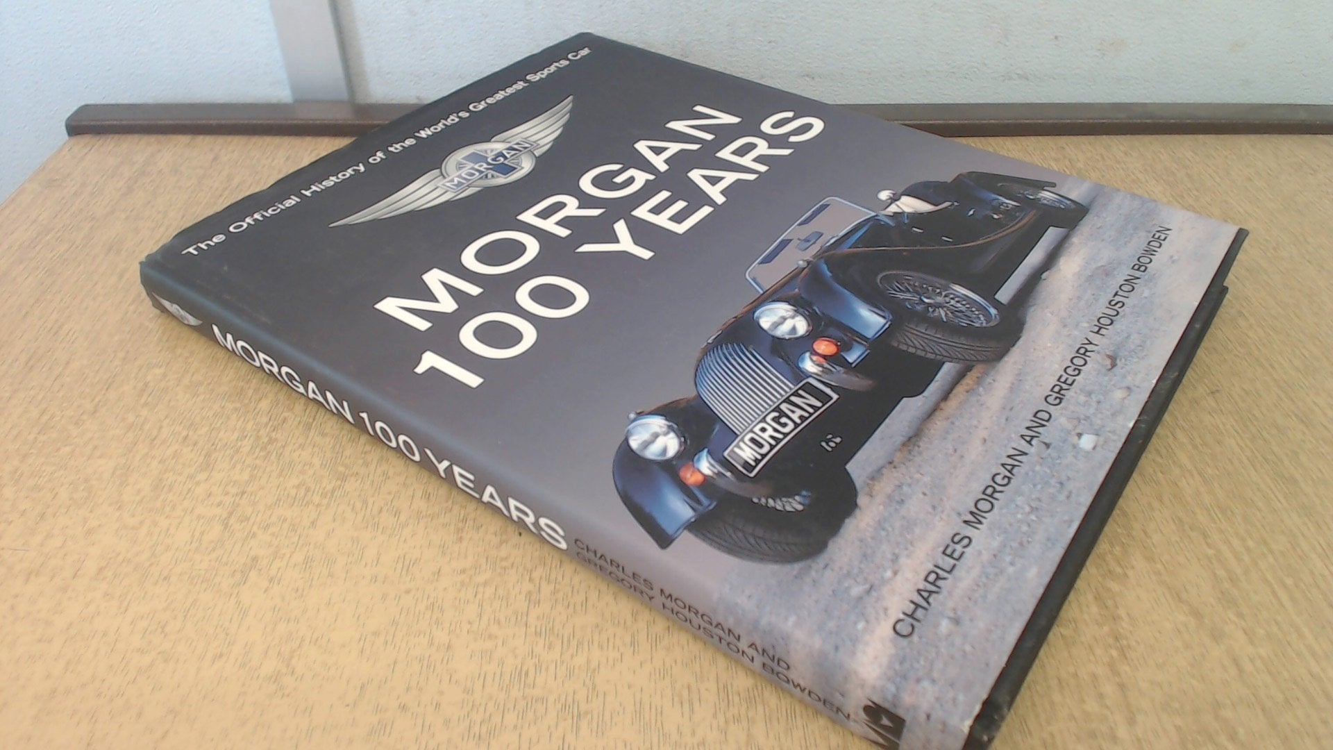 Morgan 100 Years: The Official History of the World's Greatest Sports Car Lifestyle