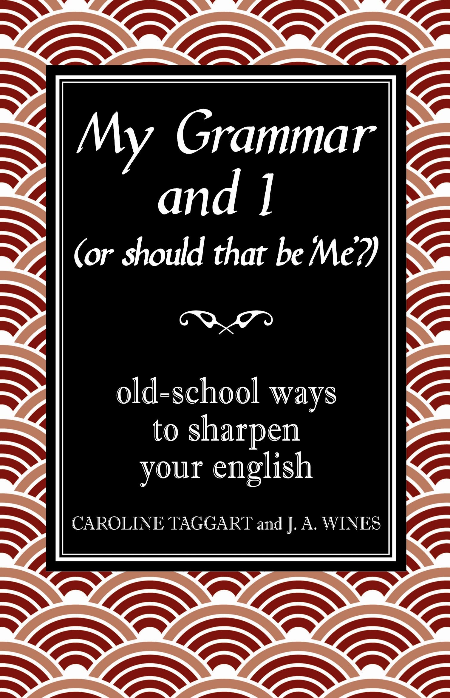 My Grammar and I (Or Should That be 'Me'?) Education & Training Books