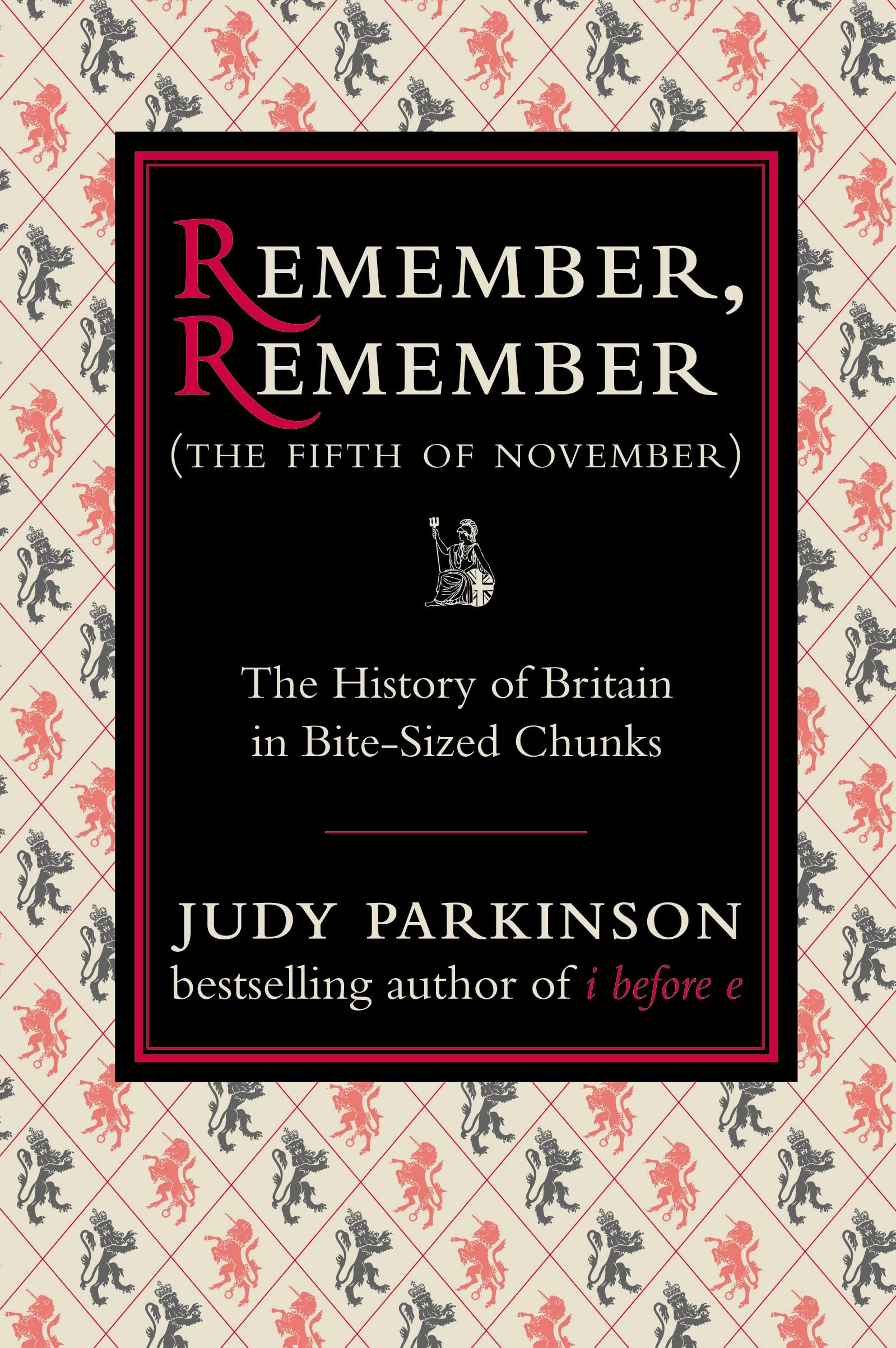 Remember, Remember (The Fifth of November): The History of Britain in Bite-Sized Chunks Politics & History