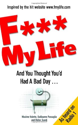 F My Life: And You Thought You'd Had a Bad Day... Contemporary literature