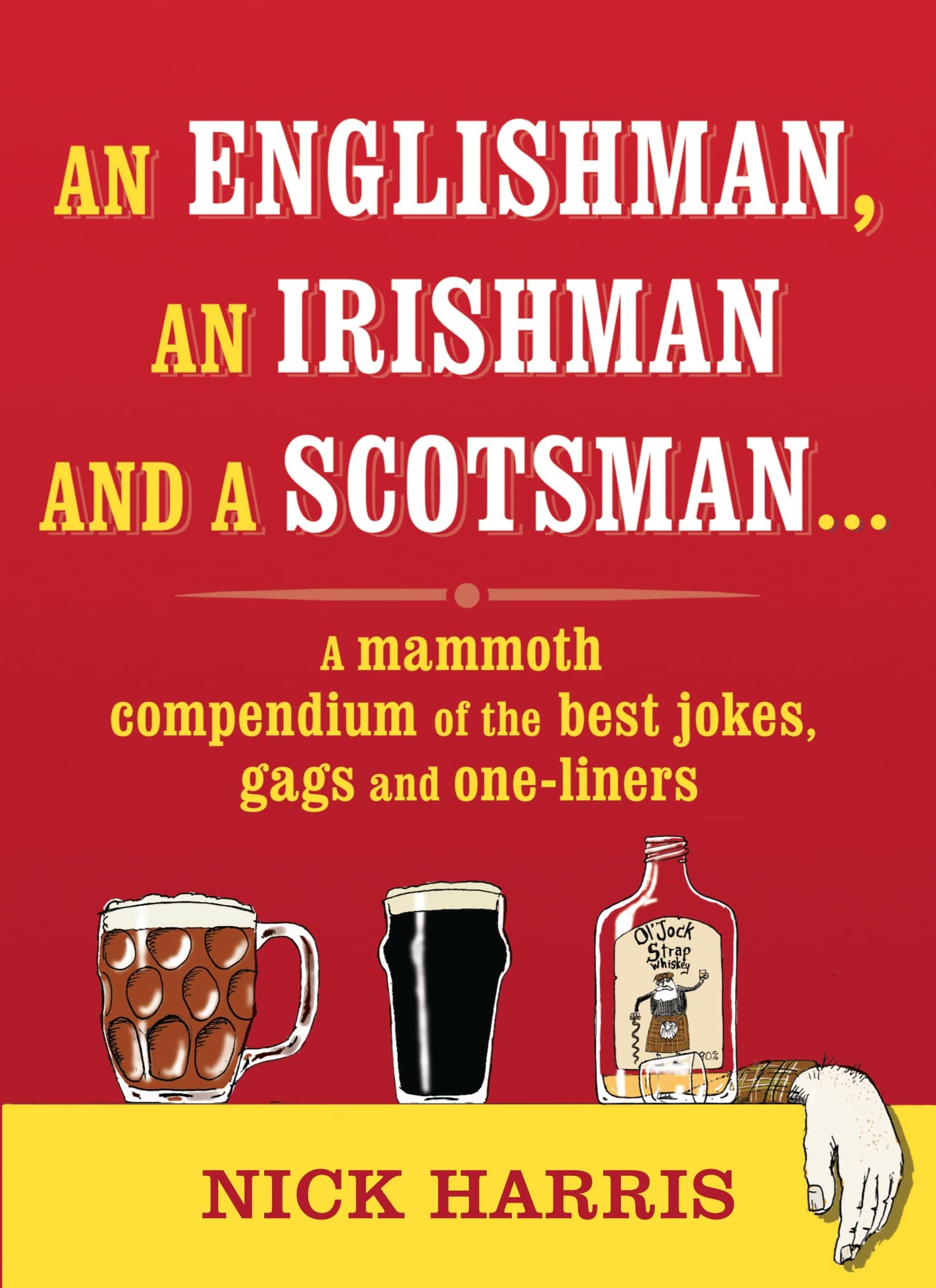 An Englishman, an Irishman and a Scotsman: A Mammoth Compendium of the Best Jokes, Gags and One-Liners Leisure, Home & Garden