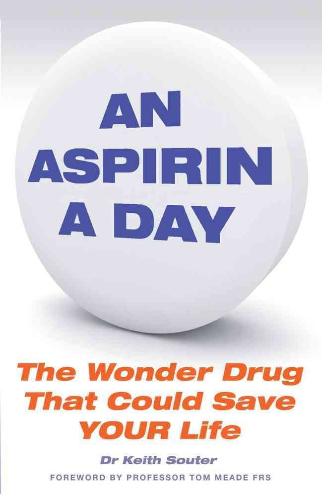 An Aspirin a Day: The Wonder Drug That Could Save YOUR Life Health, Nutrition & Fitness