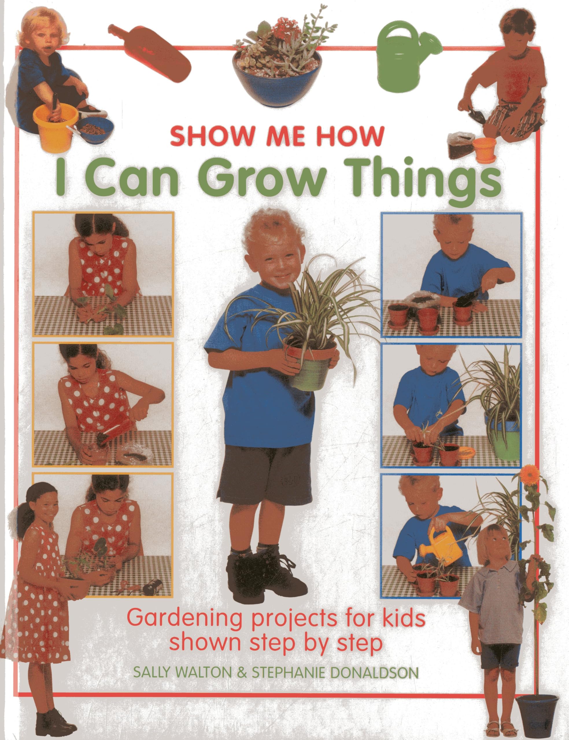 Show Me How: I Can Grow Things: Gardening Projects for Kids Shown Step by Step Non-fiction