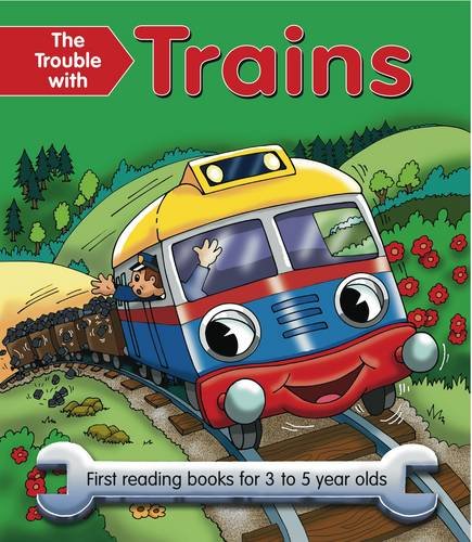 The Trouble With Trains: First Reading Books for 3 to 5 Year Olds (Big Books Trouble With. . .) Non-fiction