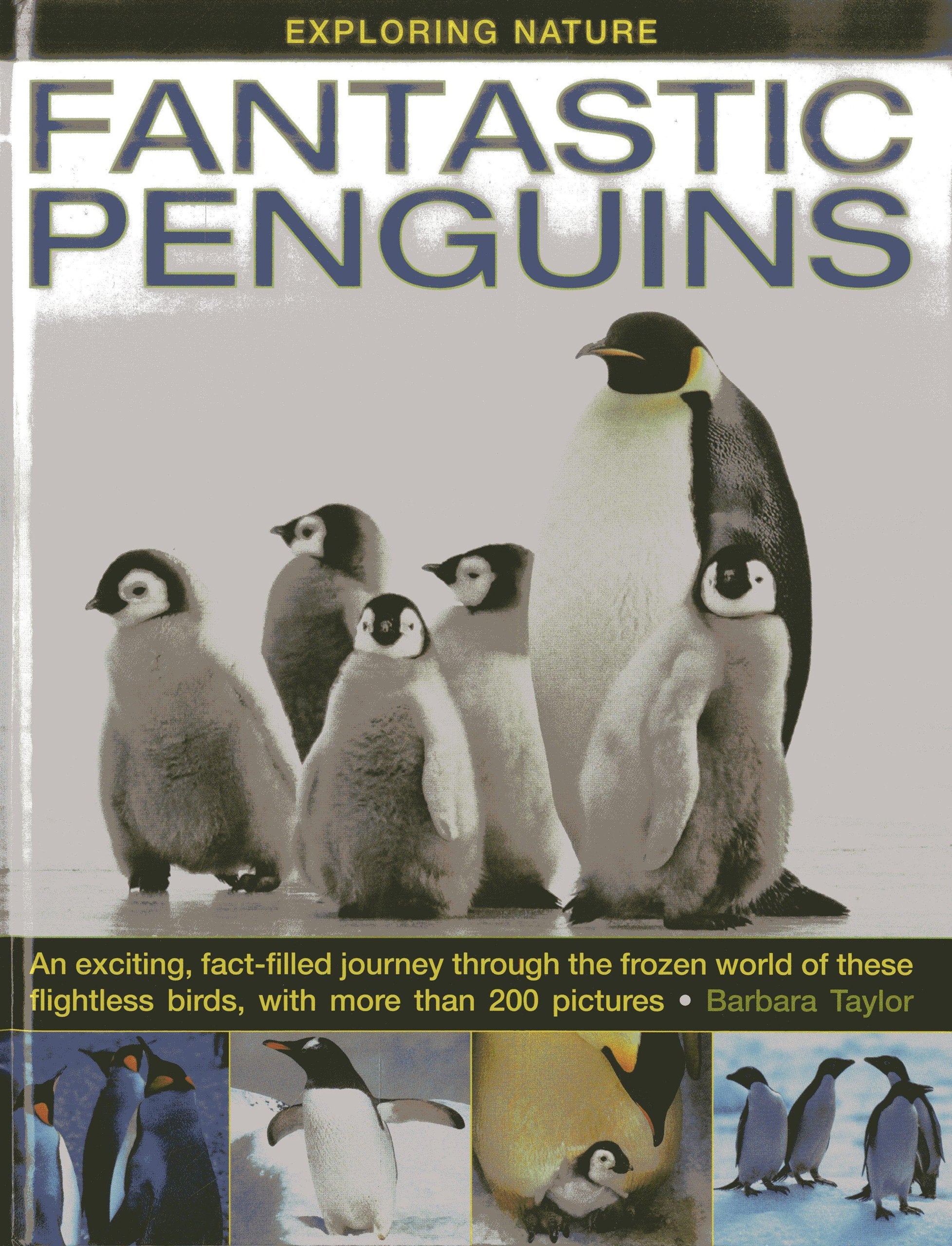 Exploring Nature: Fantastic Penguins: An Exciting, Fact-filled Journey Through the Frozen World of These Flightless Birds, with More Than 200 Pictures Non-fiction