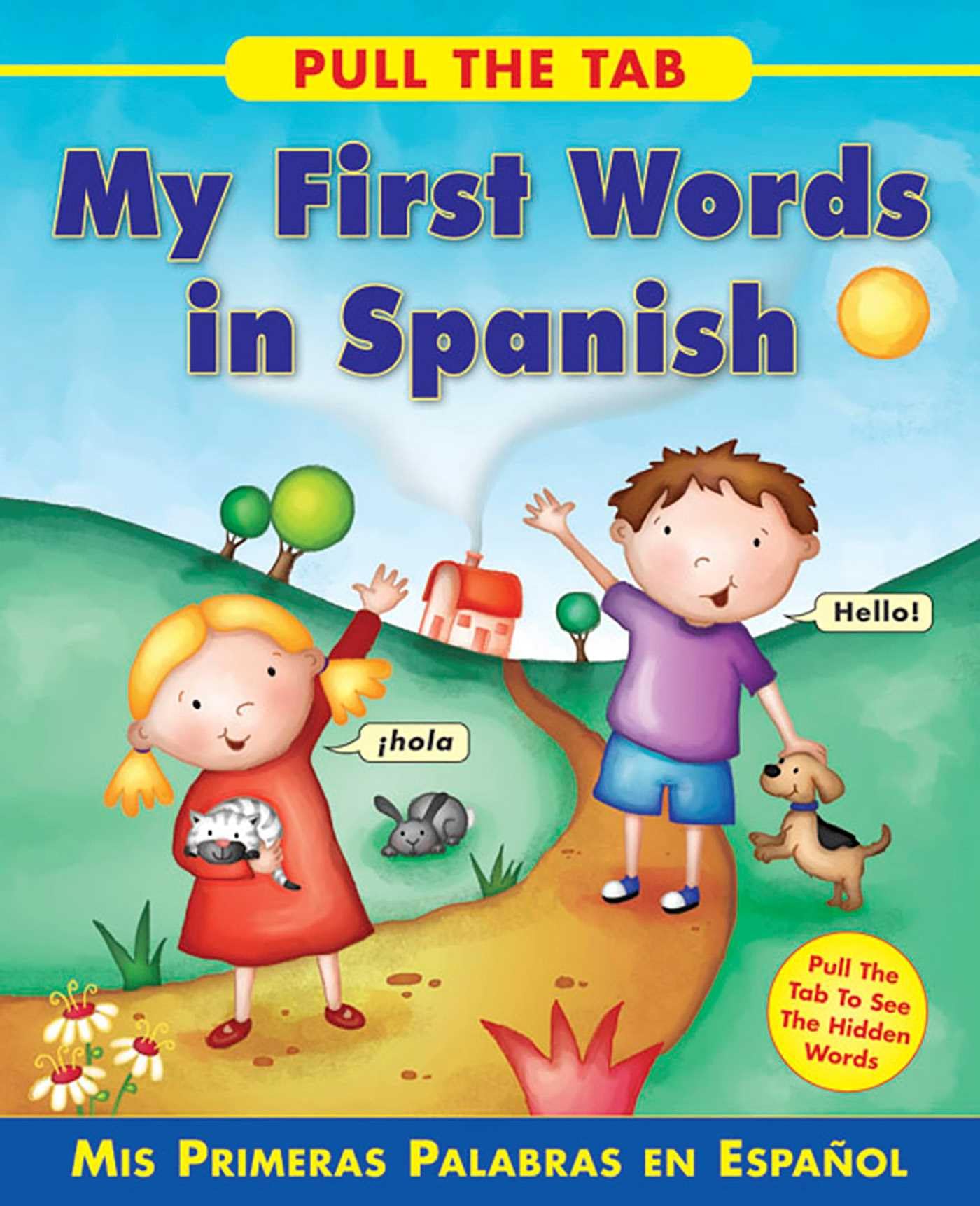 Pull the Tab: My First Words in Spanish: Mis Primeras Palabras En Espanol: Pull the Tab to See the Hidden Words! Non-fiction