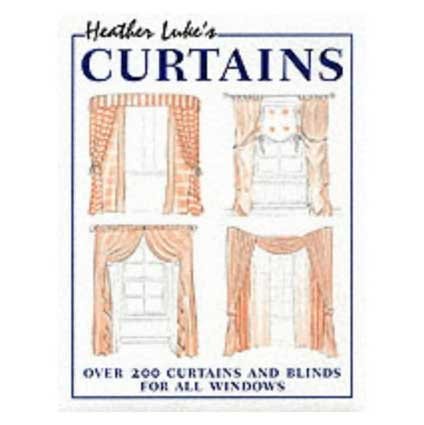 Heather Luke's Curtains: Over 200 Curtains and Blinds for All Windows book