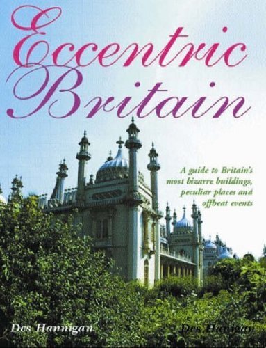 Eccentric Britian: A Guide To Britain's Bizarre Buildings, Peculiar Places And Offbeat Events Travel