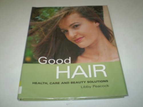 Good Hair: Health, Care and Beauty Solutions book