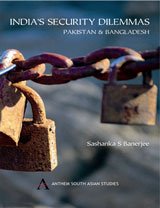 India`s Security Dilemmas: Pakistan and Bangladesh book