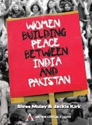 WOMEN BUILDING PEACE BETWEEN INDIA AND PAKISTAN MULAY MULAY, KIRK book