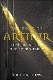 The Book of Arthur: Lost Tales from the Round Table Books