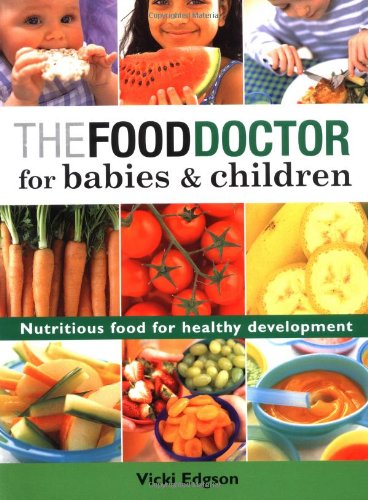 The Food Doctor for Babies & Children: Nutritious Food for Healthy Development Leisure, Home & Garden