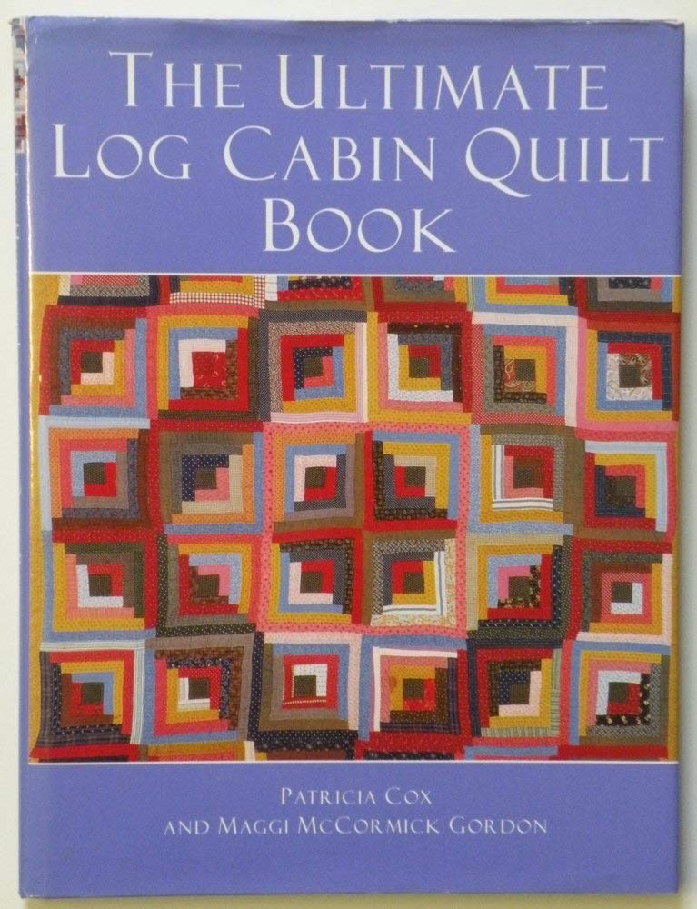 The Ultimate Log Cabin Quilt Book Film, Art & Culture
